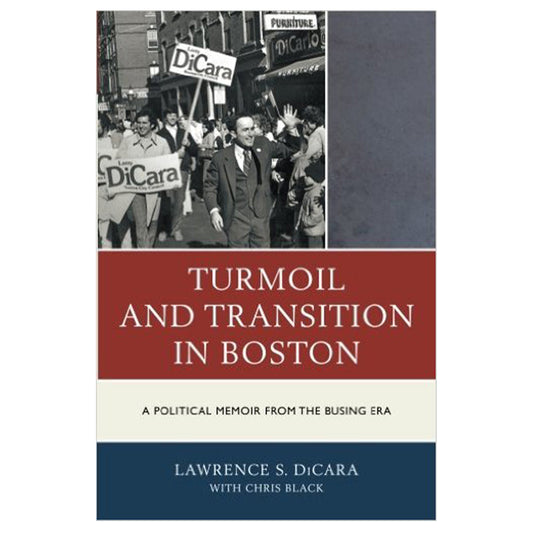 5390-Turmoil and Transition in Boston_ A Political Memoir by Larry DiCarra_media.jpg
